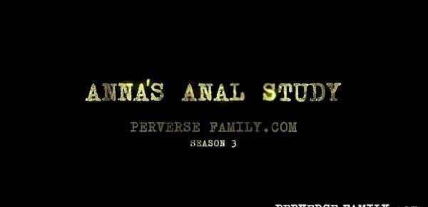  PERVERSE FAMILY Anna’s Anal Study